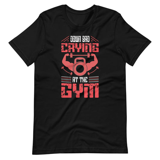 Down Bad Crying At The Gym Unisex t-shirt