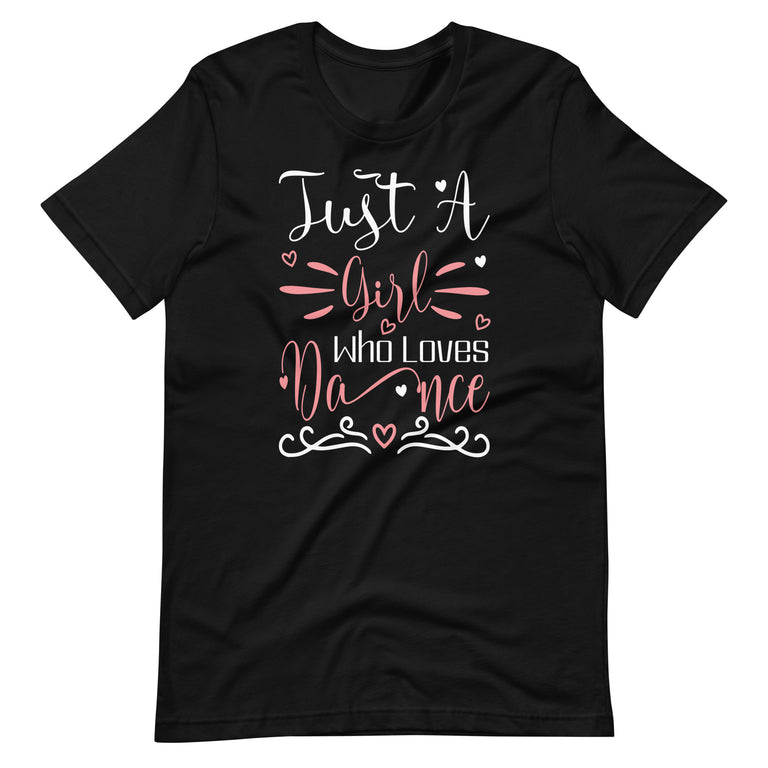 Just A Girl Who Loves Dance Gifts for Dancer Unisex t-shirt