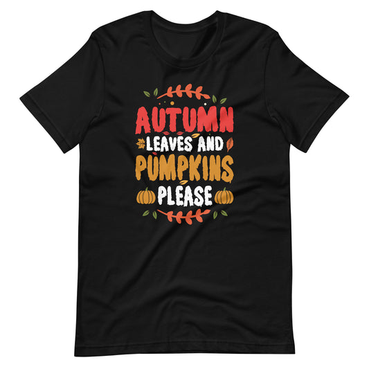 AUTUMN LEAVES AND PUMPKINS PLEASE Unisex t-shirt