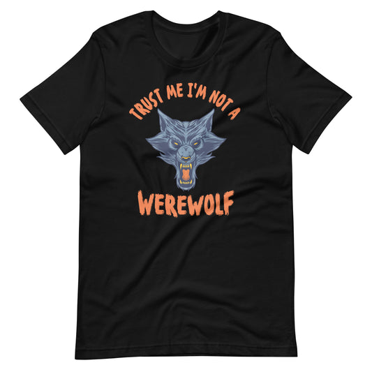 Trust Me I'm Not a Werewolf Halloween Unisex t-shirt