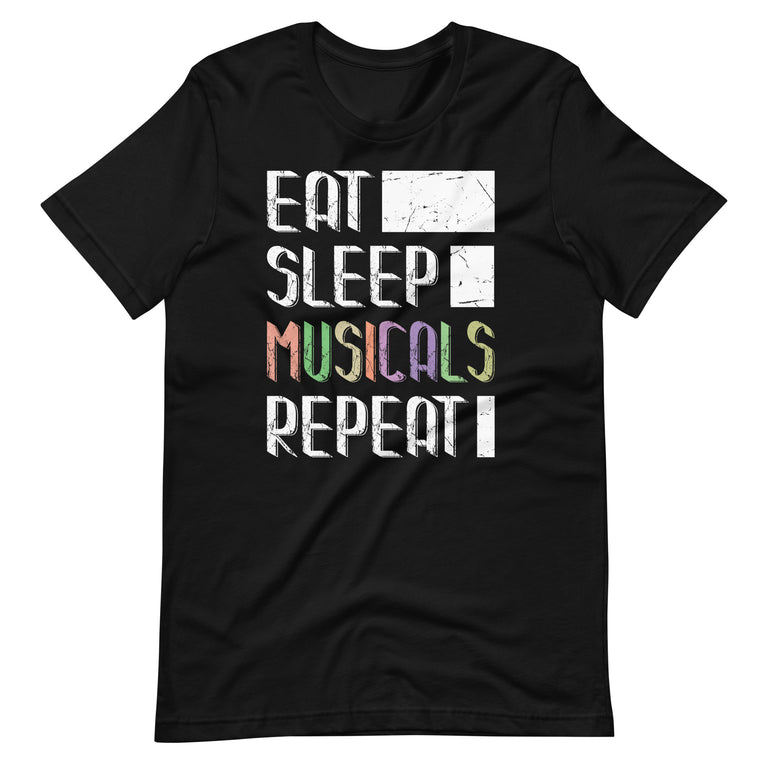 Eat Sleep Musicals Repeat Broadway Theatre Actor Unisex t-shirt