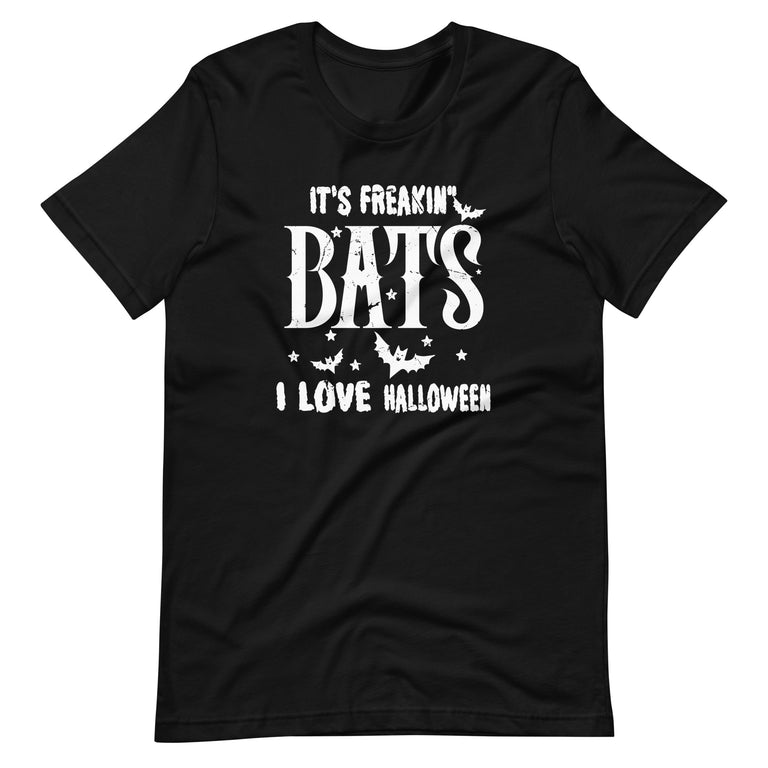 It's Freakin Bats I Love Halloween Funny Quote Meme Unisex t-shirt