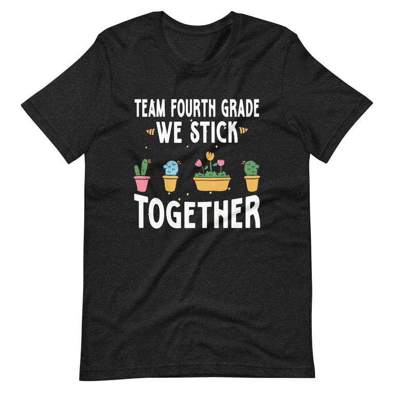 Team Fourth Grade We Stick Together Cactus Back School Unisex t-shirt