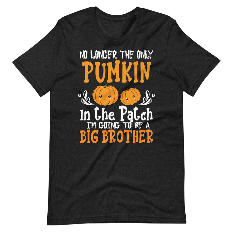 Pregnancy this little pumpkin is going to be a big brother Unisex t-shirt