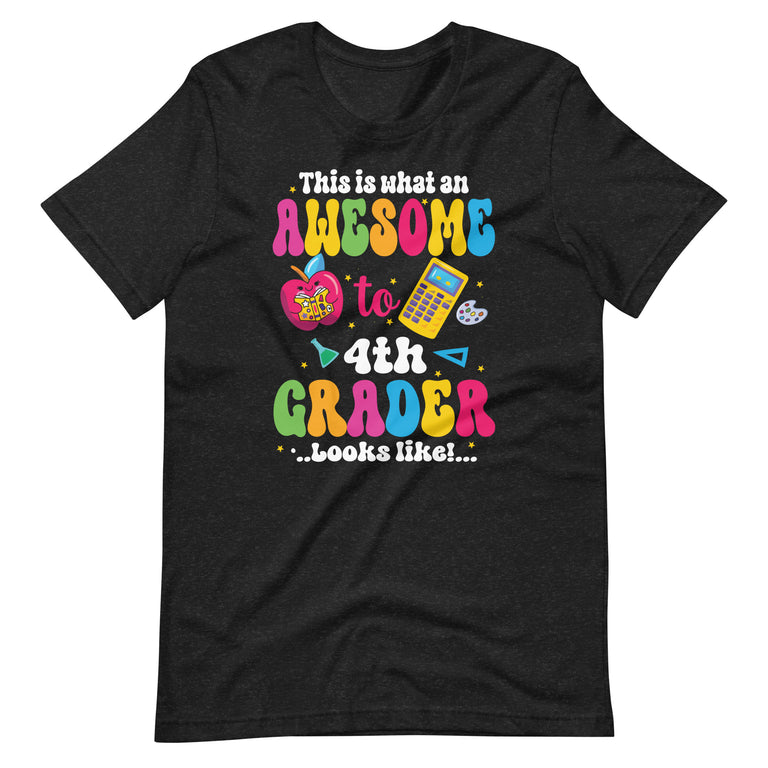 Back to School 4th Grade Awesome Fourth Grader Looks Like   Unisex t-shirt